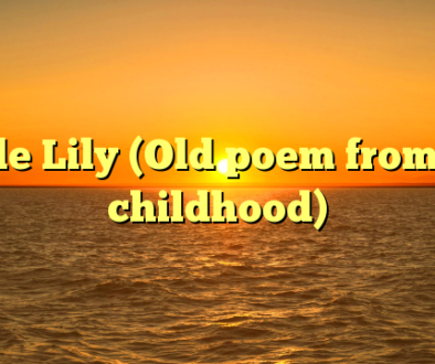Little Lily (Old poem from my childhood)